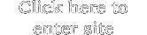 Click here to enter site